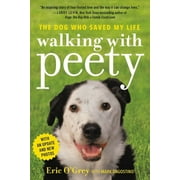 ERIC O'GREY; MARK DAGOSTINO Walking with Peety : The Dog Who Saved My Life (Paperback)