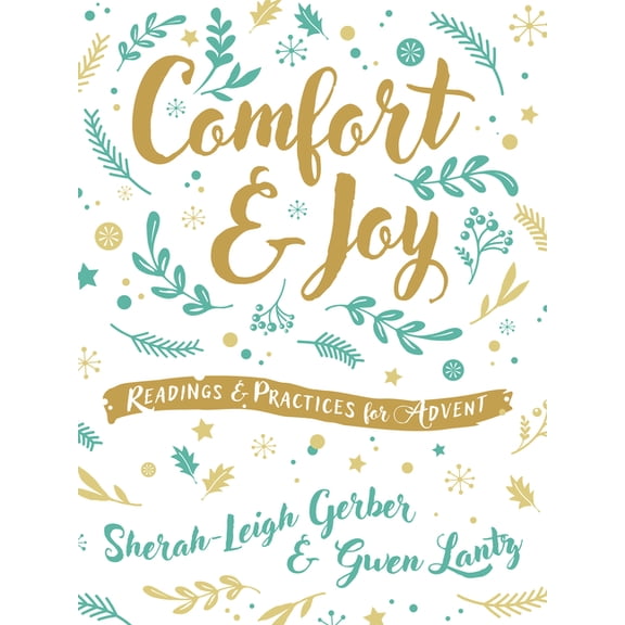 Comfort and Joy: Readings and Practices for Advent, (Paperback)