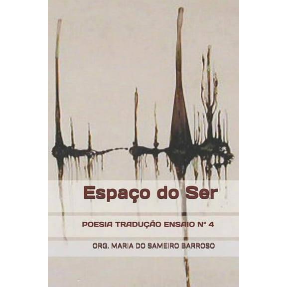 4: Espaço do Ser : Revista literária Poesia Tradução Ensaio N° 4 (Series #4) (Paperback)