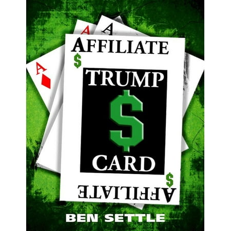 The Affiliate Trump Card: Boost Your Sales by Marketing Smartly -