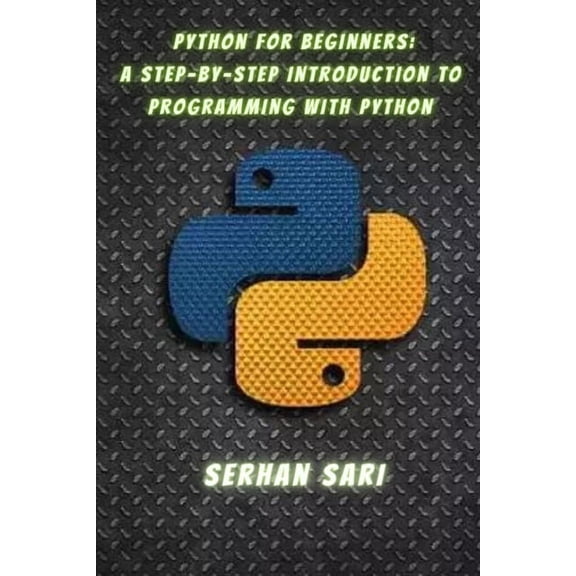 Python for Beginners A Step-by-Step Introduction to Programming with Python: Building a Strong Foundation in Python Programming for Absolute Beginners (Paperback)