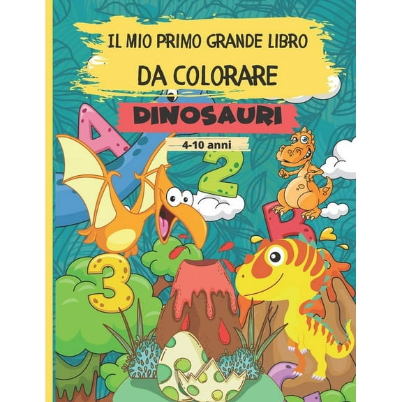 Il Mio Primo Grande Libro Da Colorare - Dinosauri: 56 fantastici e esclusivi disegni di dinosauri diversi per ragazzi e ragazze da colorare. Album per bambini 4-10 anni. 113 Pagine (Paperback)