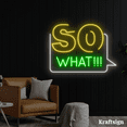 thumbnail image 2 of Craftnamesign So What Neon Sign, So What Sign, Bar Club Decor, Party Signs, 2 of 4