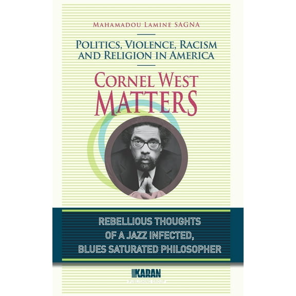 Cornel West Matters: Politics, Violence, Racism, and Religion in America (Paperback)