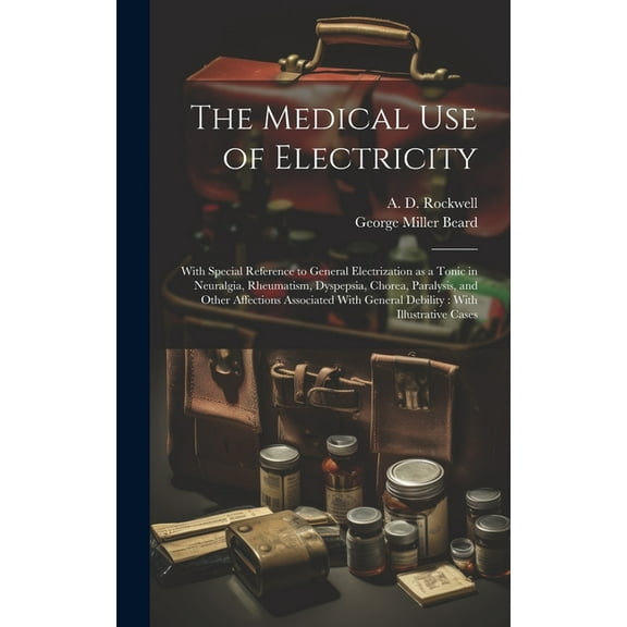 The Medical Use of Electricity (Hardcover)