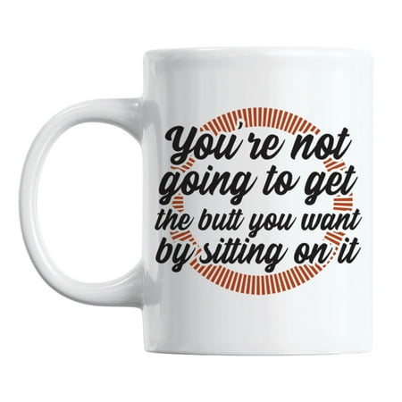 

Funny Butt Workout Gym or Fitness Quotes Coffee & Tea Mug (11oz)