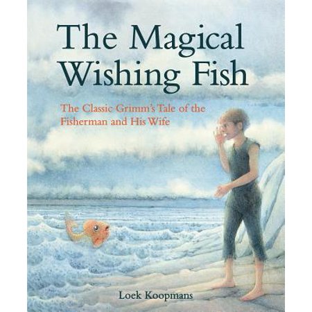 The Magical Wishing Fish : The Classic Grimm's Tale of the Fisherman and His (Best Valentine Wishes To Wife)