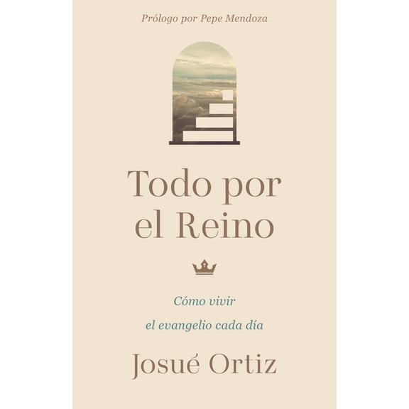 Todo Por El Reino: Cómo Vivir El Evangelio Cada Día, (Paperback)