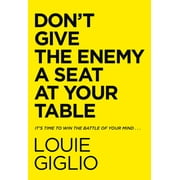 Don't Give the Enemy a Seat at Your Table: It's Time to Win the Battle of Your Mind..., (Hardcover)
