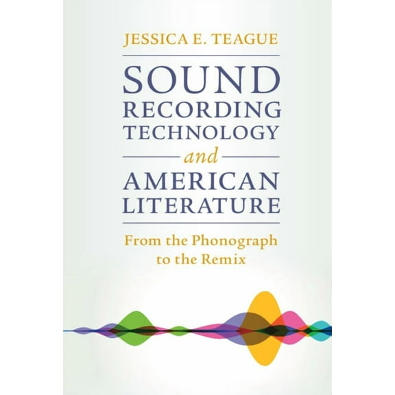 Cambridge Studies in American Literature Sound Recording Technology and American Literature, Book 187, (Hardcover)