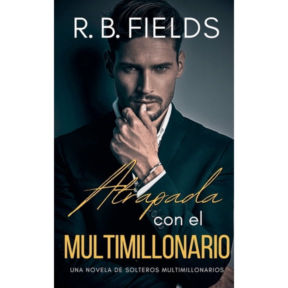 Solteros Multimillonarios Atrapada con el Multimillonario: Una novela de Solteros Multimillonarios, Book 2, (Paperback)
