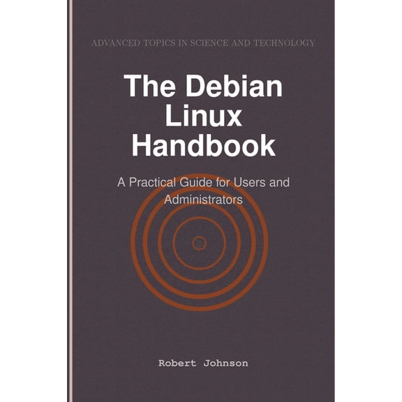 The Debian Linux Handbook: A Practical Guide for Users and Administrators, (Paperback)