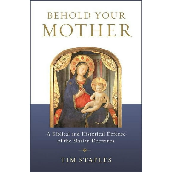 Behold Your Mother: A Biblical (Paperback)