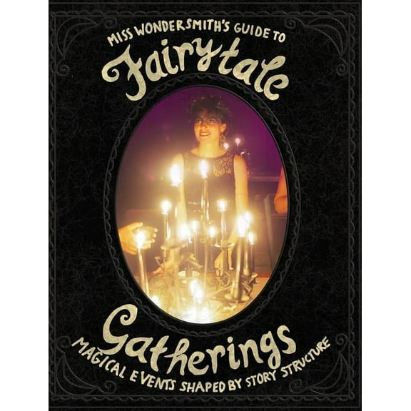 FairytaleGatherings: Magical Events Shaped By Story Structure, (Hardcover)