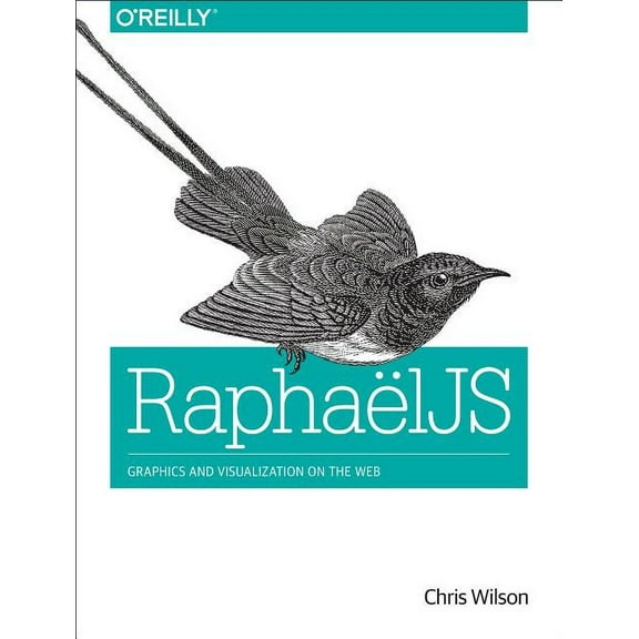 Raphaeljs: Graphics and Visualization on the Web (Paperback)