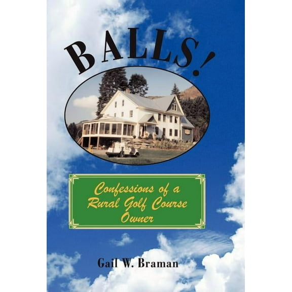 Balls!: Confessions of a Rural Golf Course Owner