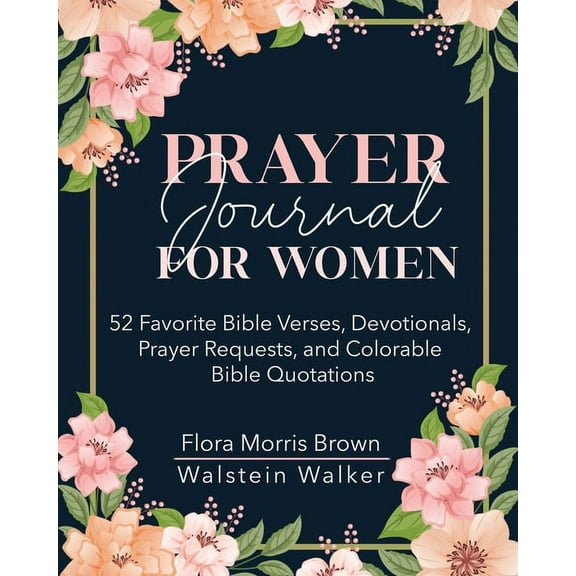 Prayer Journal for Women: 52 Favorite Bible Verses, Devotionals, Prayer Requests, and Colorable Bible Quotations (Paperback)
