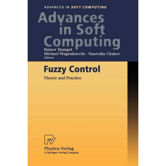 Advances in Intelligent and Soft Computi Fuzzy Control: Theory and Practice, Book 6, (Paperback)