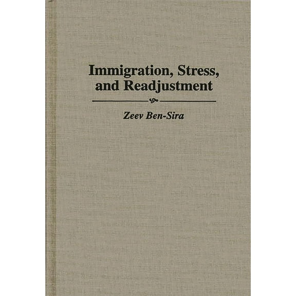 Immigration, Stress, and Readjustment, (Hardcover)