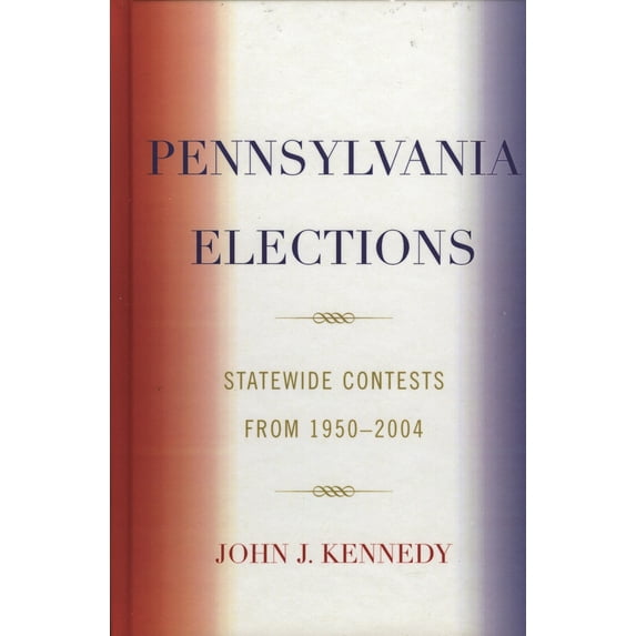 Pre-Owned Pennsylvania Elections: Statewide Contests, 1950-2004 (Paperback) 0761832793 9780761832799