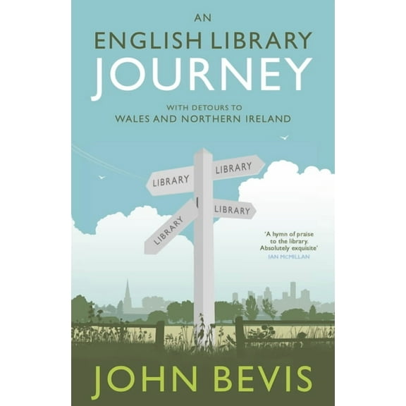 An English Library Journey: With Detours to Wales and Northern Ireland, (Hardcover)