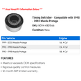 thumbnail image 2 of Timing Belt Idler - Compatible with 1990 - 2003 Mazda Protege 1991 1992 1993 1994 1995 1996 1997 1998 1999 2000 2001 2002, 2 of 2