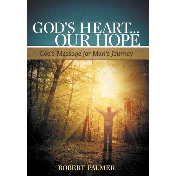 God's Heart... Our Hope: God's Message for Man's Journey, (Hardcover)