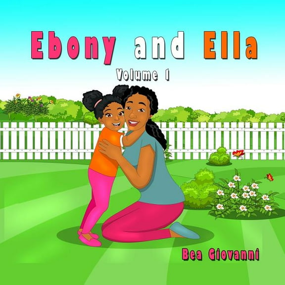Ebony and Ella: Volume 1 (Paperback) by Bea Giovanni