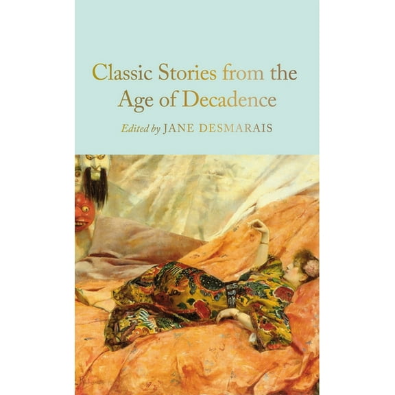 Classic Stories from the Age of Decadence, (Hardcover)
