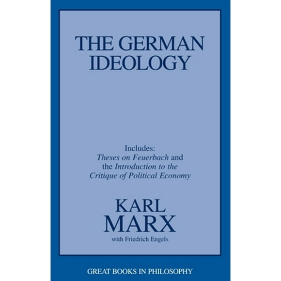 Pre-Owned The German Ideology: Including Thesis on Feuerbach (Paperback 9781573922586) by Karl Marx, Friedrich Engels
