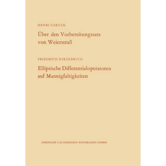 Arbeitsgemeinschaft FÃ¼r Forschung Des La Ãber Den Vorbereitungssatz Von WeierstraÃ / Elliptische Differentialoperatoren Auf Mannigfaltigkeiten, Book 157, (Paperback)