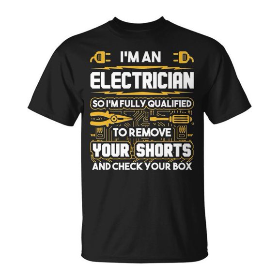 I’m an Electrician Graphic Tee Unisex Adult Cotton Shirt for Electrical Workers and Technicians Casual Wear Gift, Size 2XL, Color Black