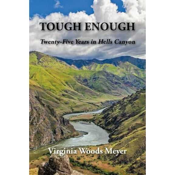 Tough Enough: Twenty-Five Years In Hells Canyon, (Paperback)