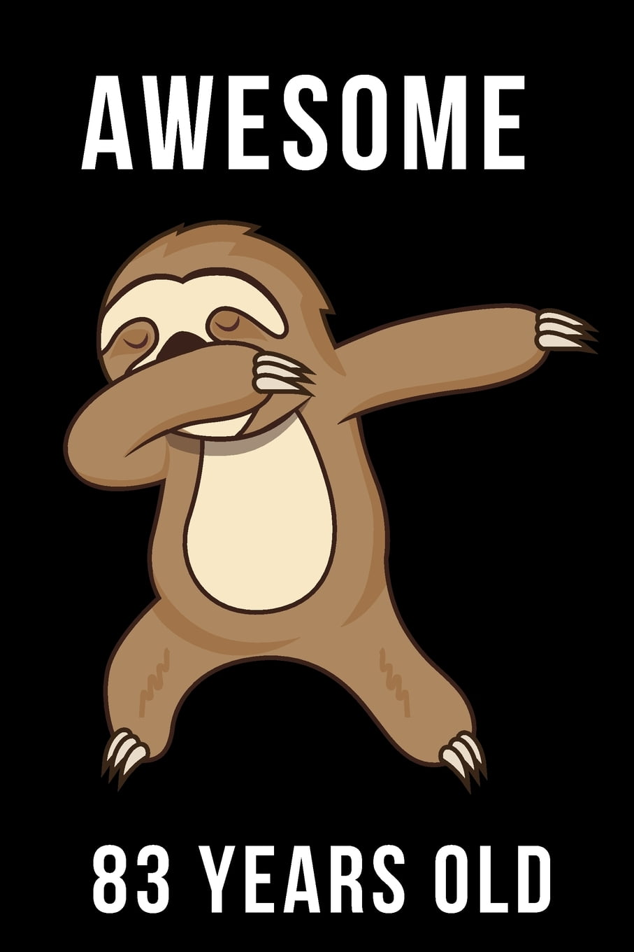 Awesome 83 Years Old Dabbing Sloth: Every Alternative Page has space