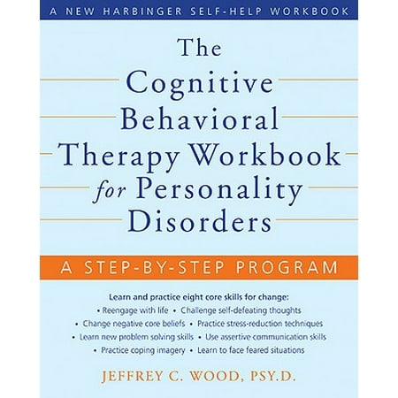 The Cognitive Behavioral Therapy Workbook for Personality Disorders : A Step-by-Step (Best Wilderness Therapy Programs)