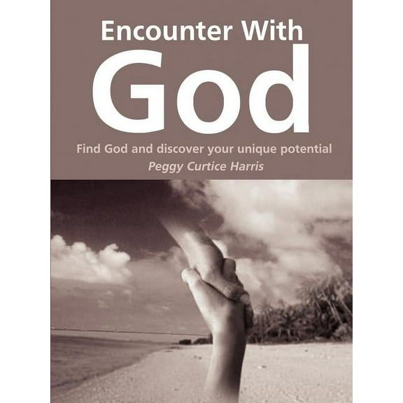 Encounter With God : Find God And Discover Your Unique Potential
