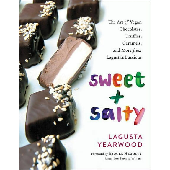 Sweet   Salty: The Art of Vegan Chocolates, Truffles, Caramels, and More from Lagusta's Luscious, (Hardcover)