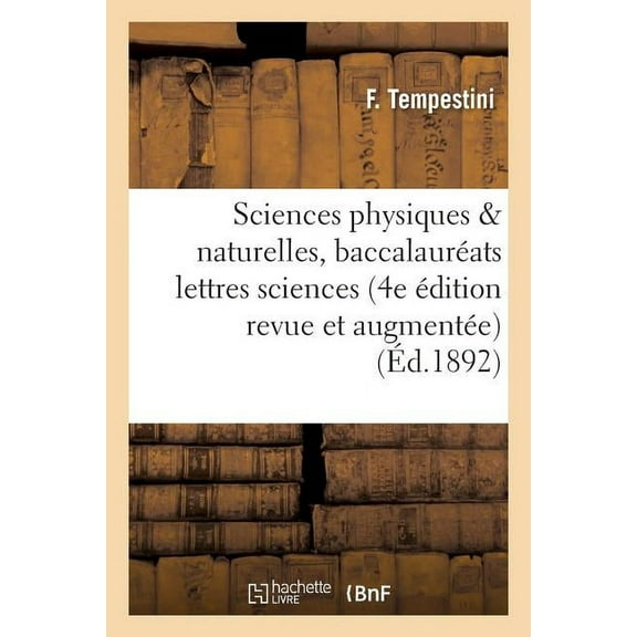 Sciences: Sciences Physiques Et Naturelles, Baccalauréats Lettres Et Sciences 4e Édition (Paperback)