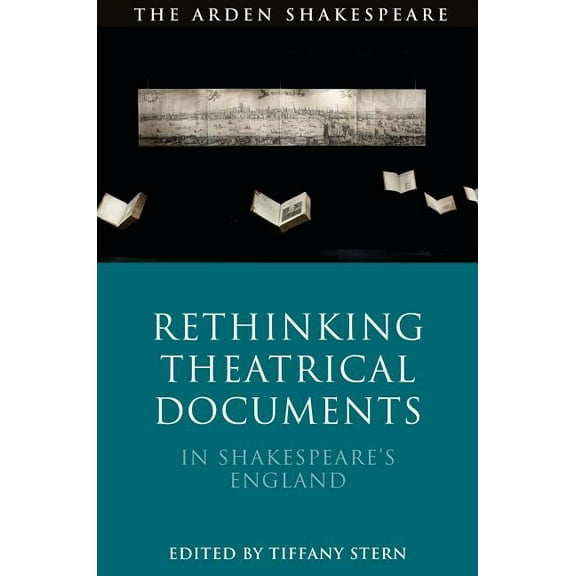 Rethinking Theatrical Documents in Shakespeare's England, (Hardcover)