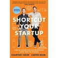 thumbnail image 1 of Shortcut Your Startup: Speed Up Success with Unconventional Advice from the Trenches, 1 of 1