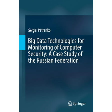Big Data Technologies for Monitoring of Computer Security: A Case Study of the Russian Federation -