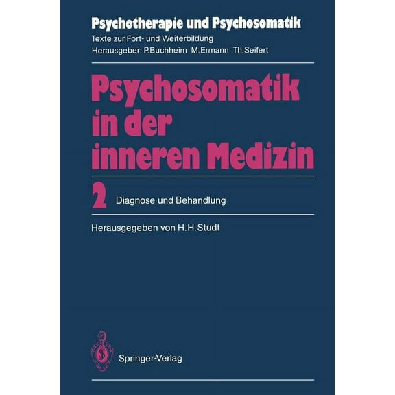 Psychotherapie Und Psychosomatik Psychosomatik in Der Inneren Medizin: 2. Diagnose Und Behandlung, (Paperback)