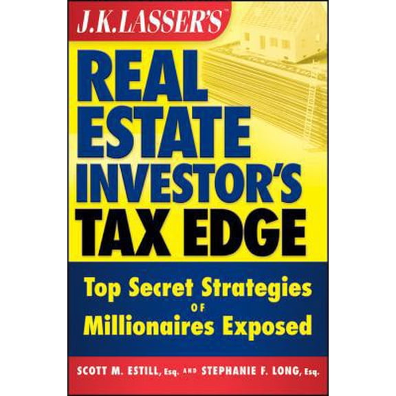 Pre-Owned J.K. Lasser's Real Estate Investor's Tax Edge: Top Secret Strategies of Millionaires Exposed (Paperback) 0470443472 9780470443477