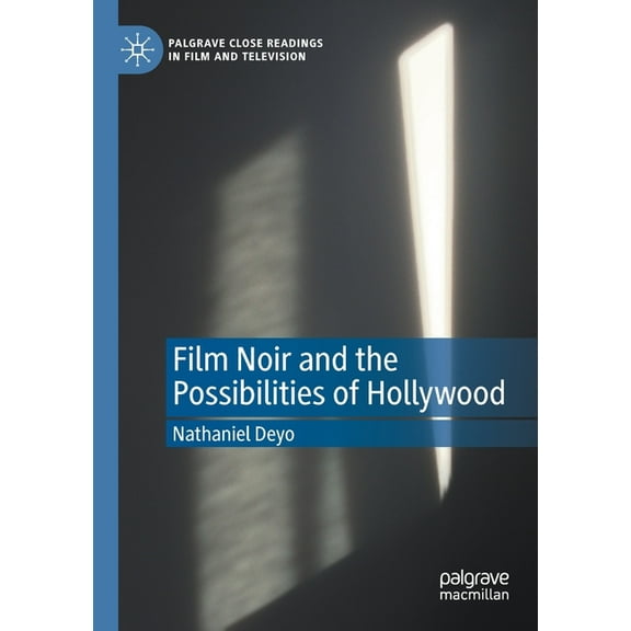 Palgrave Close Readings in Film and Tele Film Noir and the Possibilities of Hollywood, (Paperback)