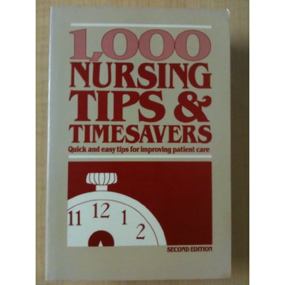 Pre-Owned 1,000 Nursing Tips and Timesavers: Quick and Easy Tips for Improving Patient Care, 9780874340341, 0874340349, Paperback, Subsequent edition