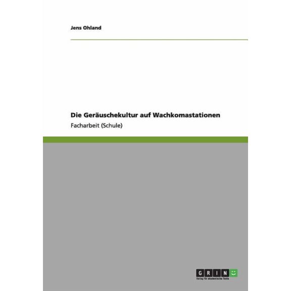 Die Geräuschekultur auf Wachkomastationen (Paperback)