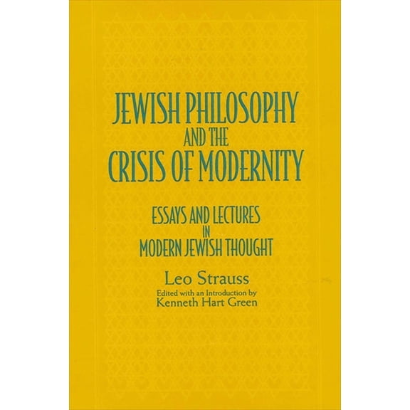 Suny the Jewish Writings of Leo Strauss Jewish Philosophy and the Crisis of Modernity: Essays and Lectures in Modern Jewish Thought, (Paperback)
