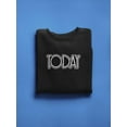 thumbnail image 3 of Today White  Quote Sweatshirt Men -GoatDeals Designs, Male x-Large, 3 of 4