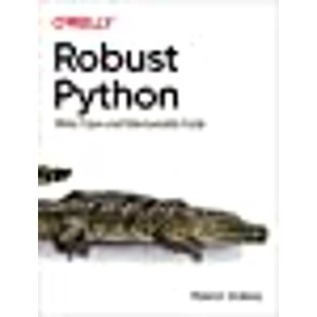 Robust Python: Write Clean and Maintainable Code | Walmart Canada