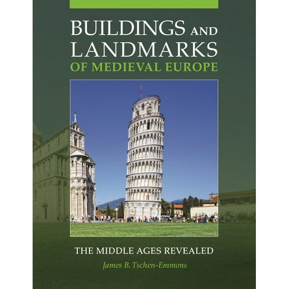 Buildings and Landmarks of Medieval Europe: The Middle Ages Revealed, (Hardcover)